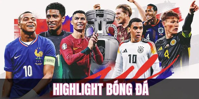 Highlight bóng đá hấp dẫn - chuyên mục xem video trận cầu rực lửa