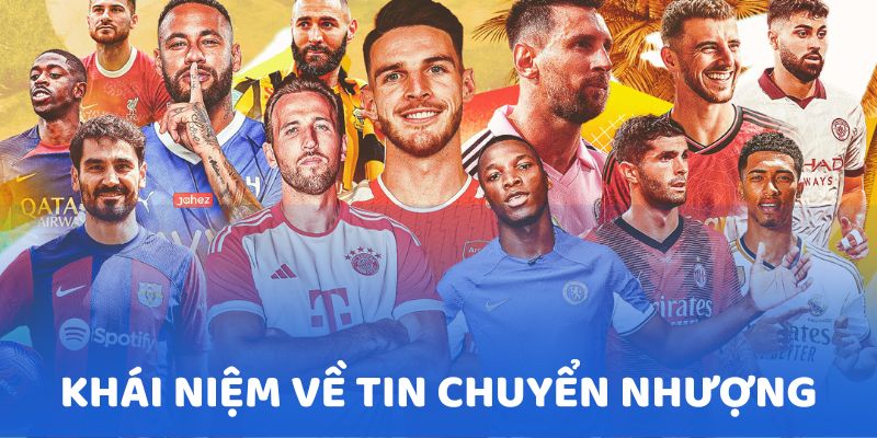 Khái niệm chính xác về tin chuyển nhượng bóng đá